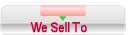 We Sell To